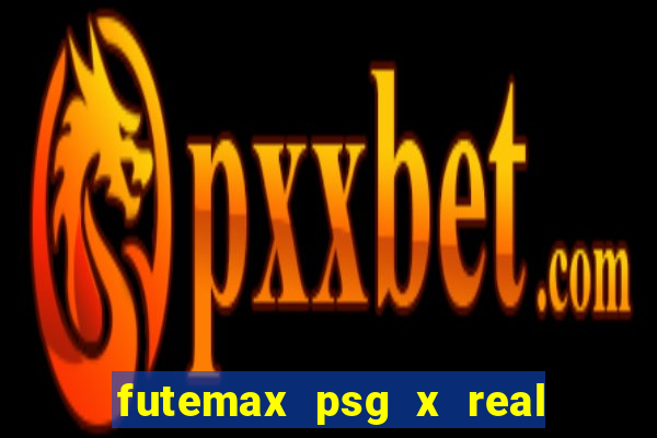 futemax psg x real madrid ao vivo